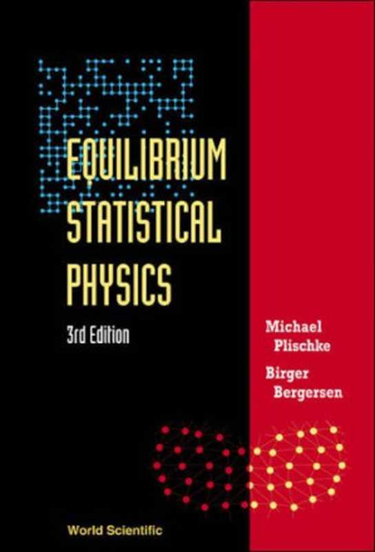 EquilibriumStatisticalPhysics(MichaelPlischkeBirgerBergersen)(WorldScientificPublishingCompany2006)
