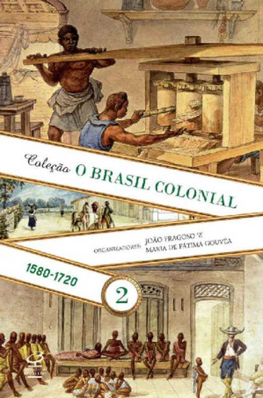 OBrasilcolonial-vol.2)-1580-1720(2014.2nded.2017)（JoãoFragoso&MariadeFátimaGouvêa[FragosoJo...）（EditoraJoséOlympio2014）