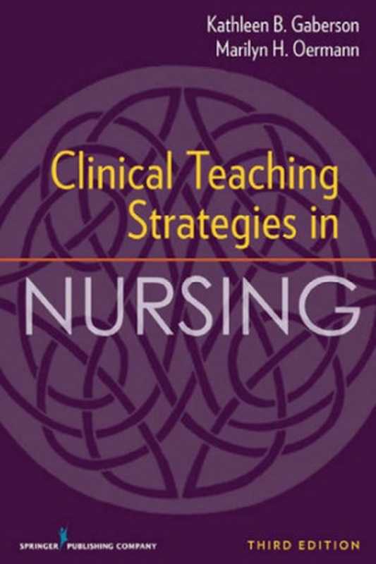 ClinicalTeachingStrategiesinNursingThirdEdition(Dr.KathleenGabersonPh.D.RNCNORCNEANEFDr....)(SpringerPublishingCompany2010)