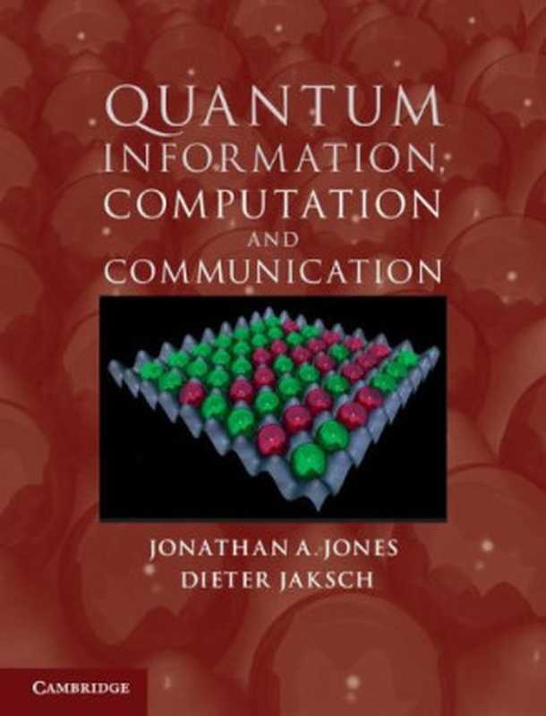 QuantumInformationComputationandCommunication(JonathanA.JonesDieterJaksch)(CambridgeUniversityPress2012)