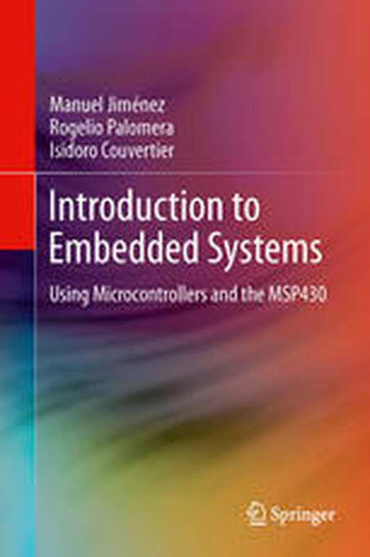 IntroductiontoEmbeddedSystemsUsingMicrocontrollersandtheMSP430(ManuelJiménezRogelioPalomeraIsidoroCouverti...)(Springer-VerlagNewYork2014)