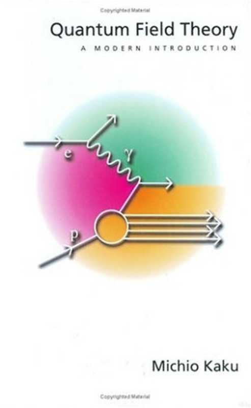 QuantumFieldTheoryAModernIntroduction(MichioKaku)(OxfordUniversityPress1993)