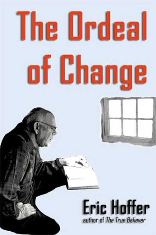 TheOrdealofChange(EricHoffer)(HopewellPublications2006)