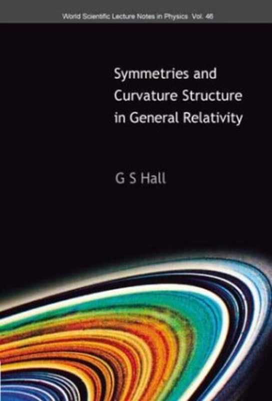 Symmetriesandcurvaturestructureingeneralrelativity（G.S.Hall）（WorldScientific2004）