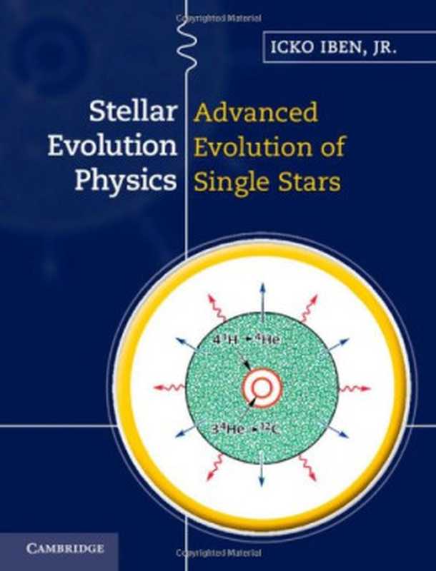 StellarEvolutionPhysicsVol.2AdvancedEvolutionofSingleStars(IckoIben)(CambridgeUniversityPress2013)