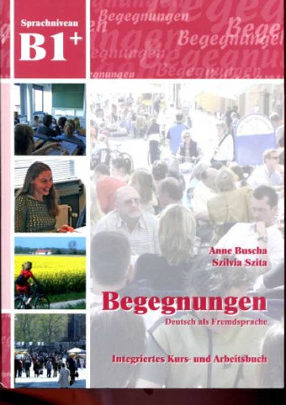 BegegnungenDeutschalsFremdspracheB1+IntegriertesKurs-undArbeitsbuch(AnneBuschaSzilviaSzita)(Schubert2008)