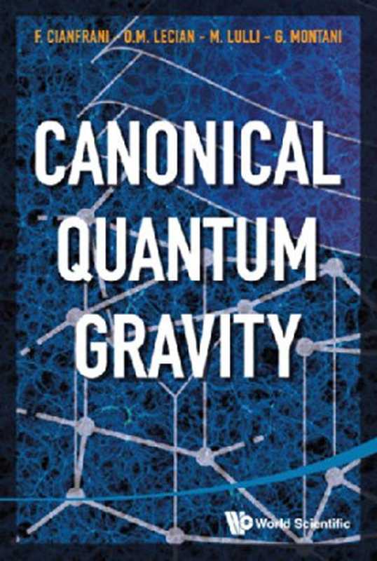 CanonicalQuantumGravityFundamentalsandRecentDevelopments（FrancescoCianfraniOrchideaMariaLecianMatteo...）（WorldScientificPublishingCompany2014）