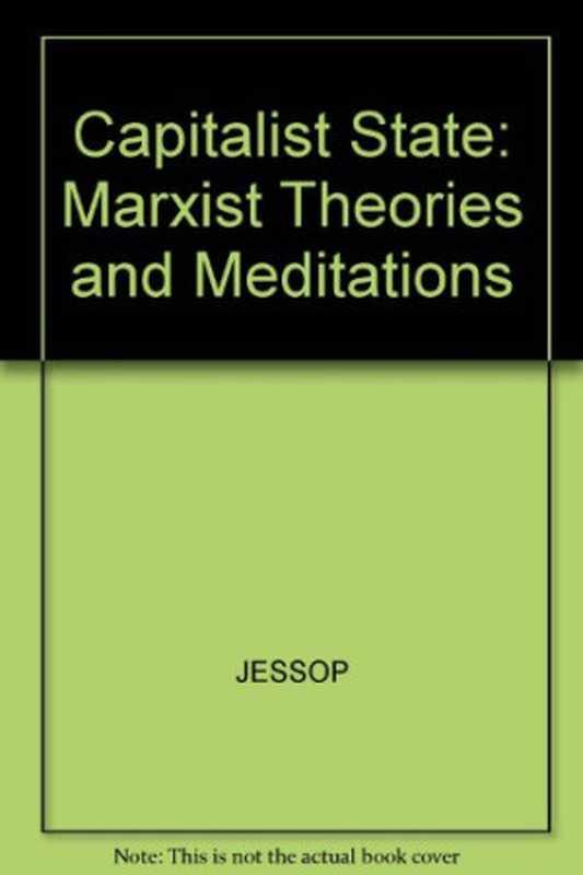 CapitalistStateMarxistTheoriesandMethods（BobJessop）（BlackwellPublishers1982）