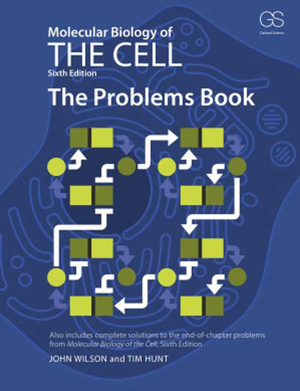 MolecularBiologyoftheCellTheProblemsBook(JohnWilsonTimHunt)(GarlandScience;Taylor&FrancisGroupLLC2015)