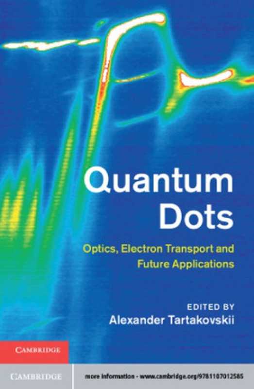 QuantumDotsOpticsElectronTransportandFutureApplications(Tartakovskii)(Cambridge2012)