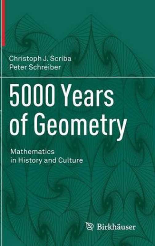 5000YearsofGeometry-MathematicsinHistoryandCulture(ChristophJ.ScribaPeterSchreiber)(Birkhäuser2015)