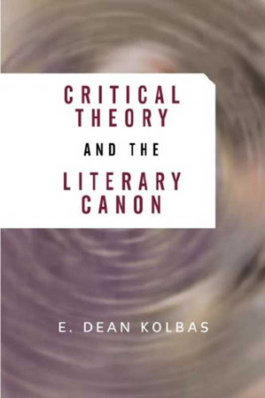 CriticalTheoryandtheLiteraryCanon（E.DeanKolbas）（2001）