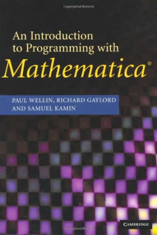 AnintroductiontoprogrammingwithMathematica（PaulR.WellinRichardJ.GaylordSamuelN.Kami...）（CambridgeUniversityPress2005）