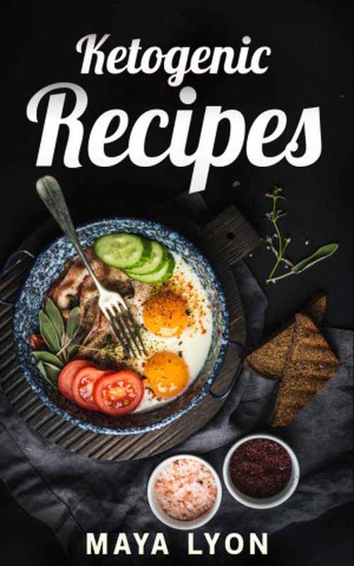 KetogenicDiet55ApprovedLowCarbKetogenicRecipesforRapidWeightLoss（MayaLyon）（2016）