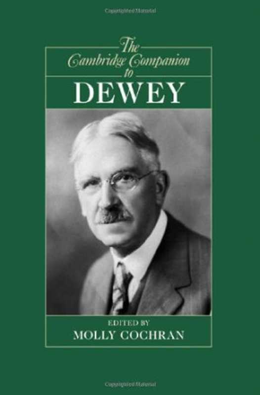 TheCambridgeCompaniontoDewey(CambridgeCompanionstoPhilosophy)(MollyCochran)(CambridgeUniversityPress2010)
