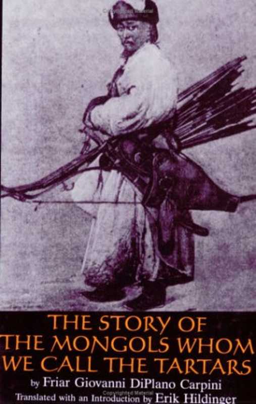 TheStoryoftheMongolsWhomWeCallTartars-FriarGiovanniDiPlanoCarpini’sAccountofhisEmbassytotheCourtof...（GiovanniCarpini[GiovanniDaPianDelCarpine]E...）（BrandenBooks1996）
