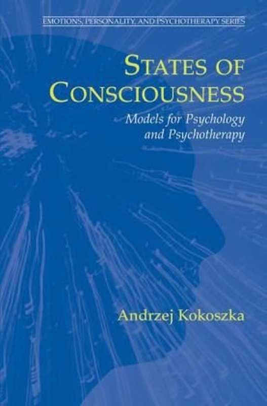 StatesofConsciousnessModelsforPsychologyandPsychotherapy(EmotionsPersonalityandPsychotherapy)（AndrzejKokoszka）（Springer2006）