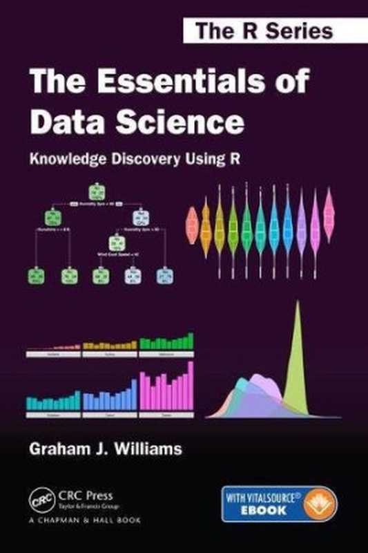 TheEssentialsofDataScienceKnowledgeDiscoveryUsingR（GrahamJ.Williams）（ChapmanandHallCRC;Chapman&HallWilliamsGraham2017）