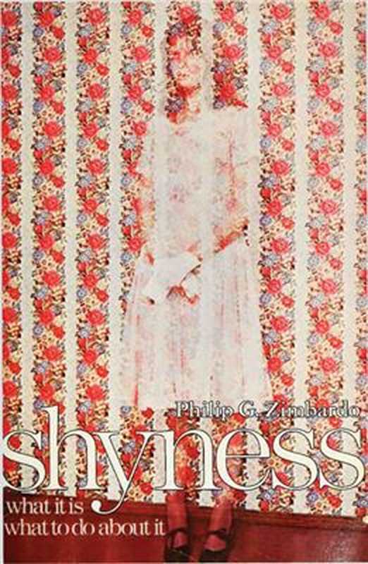 ShynessWhatItIsWhattoDoAboutIt（PhilipG.Zimbardo）（AddisonWesley1977）