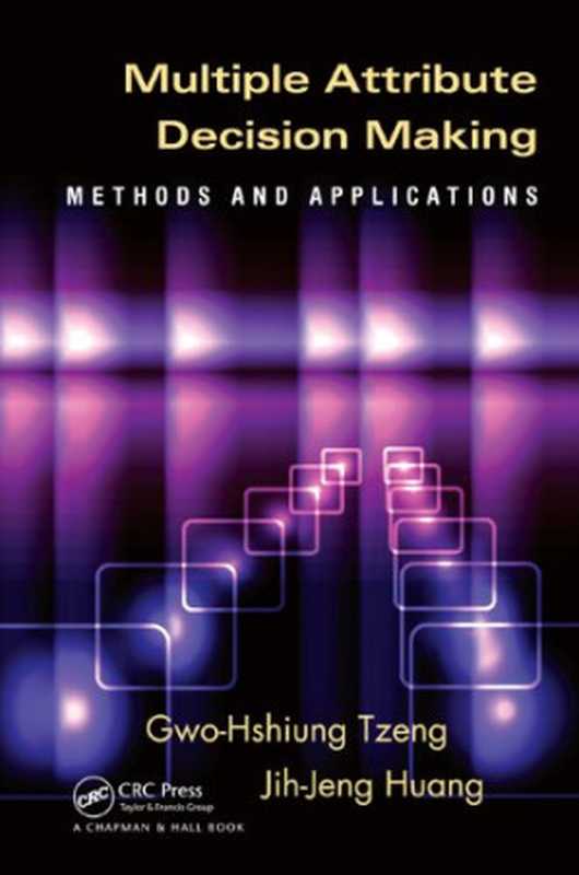 MultipleAttributeDecisionMakingMethodsandApplications（Gwo-HshiungTzengJih-JengHuang）（ChapmanandHallCRC2011）