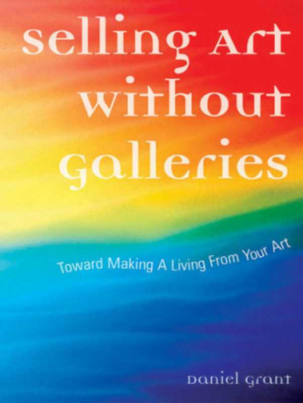 SellingArtWithoutGalleriesTowardMakingaLivingfromYourArt（GrantDaniel）（Allworth2010）