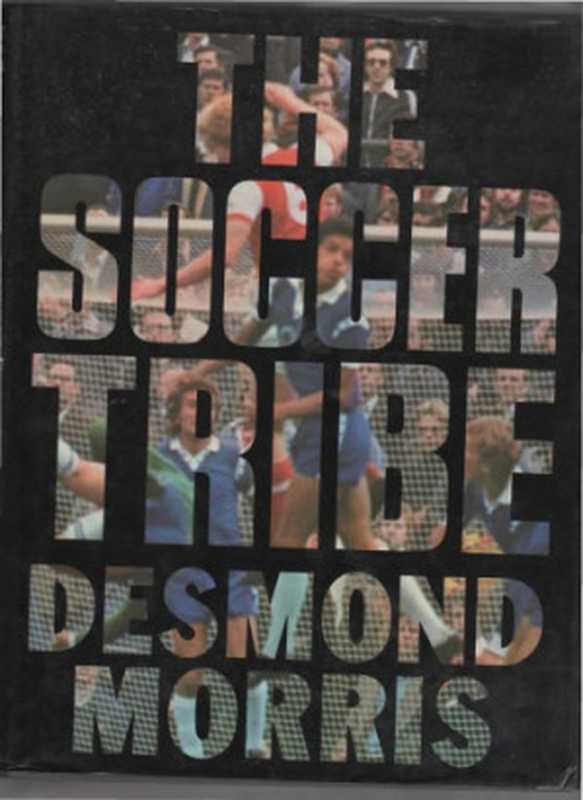 SoccerTribe(DesmondMorris)(Granada1983)