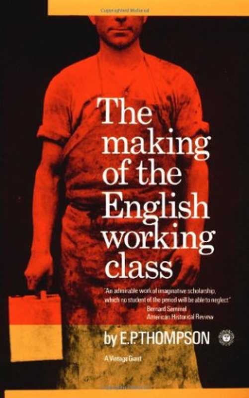 TheMakingoftheEnglishWorkingClass(E.P.Thompson)(Vintage1966)