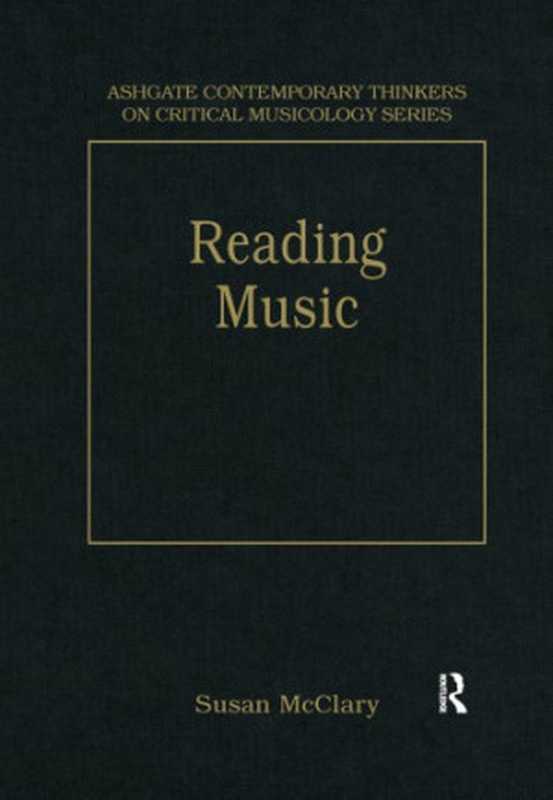 ReadingMusicSelectedEssays(SusanMcClary)(Routledge2007)