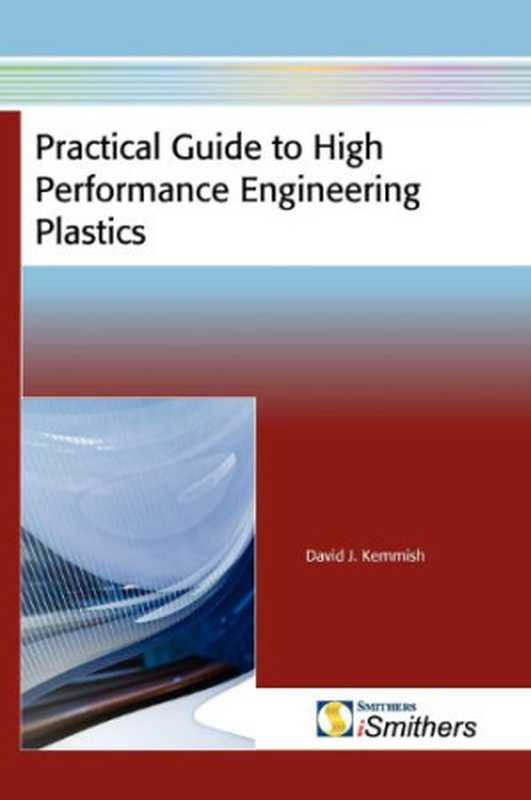 PracticalGuidetoHighPerformanceEngineeringPlastics（KemmishDavidJ.）（iSmithersRapraPublishing2011）