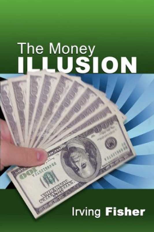 TheMoneyIllusion（IrvingFisher）（SnowballPublishing2009）