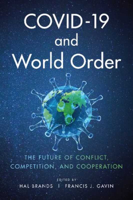 COVID-19andWorldOrder（HalBrandsFrancisJ.Gavin(Editors)）（JohnsHopkinsUniversityPress2020）