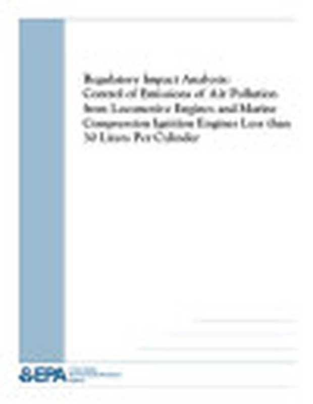 EPA.RegulatoryImpactAnalysisControlofEmissionsofAirPollutionfromLocomotiveEnginesandMarineCompressionIg...