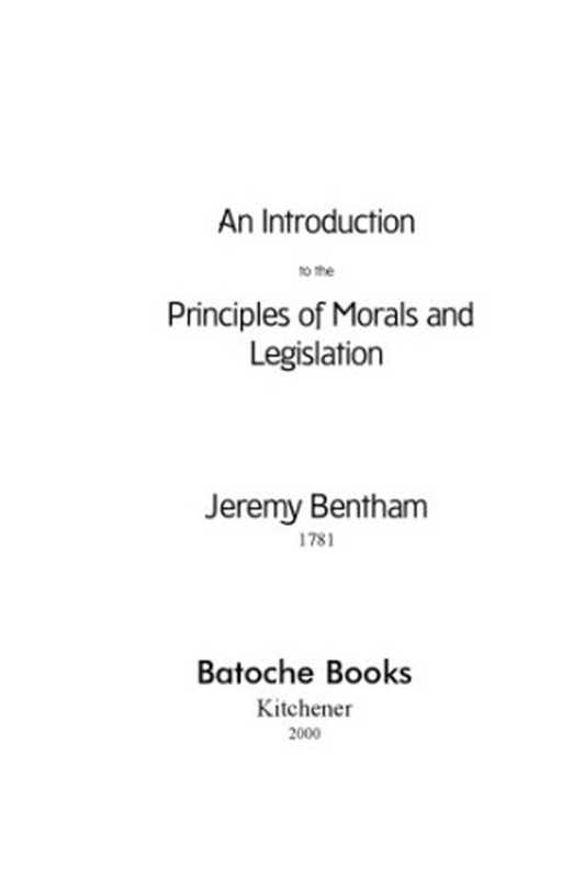 AnIntroductiontothePrinciplesofMoralsandLegislation（JeremyBentham）（BatocheBooks2000）