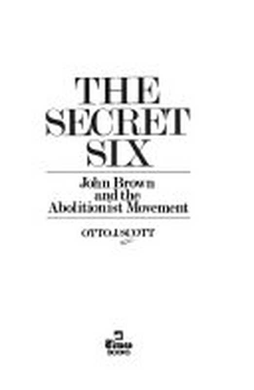 TheSecretSix-JohnBrownAndTheAbolitionistMovement（ScottOttoJ.）（NYTTimesBooks1979）