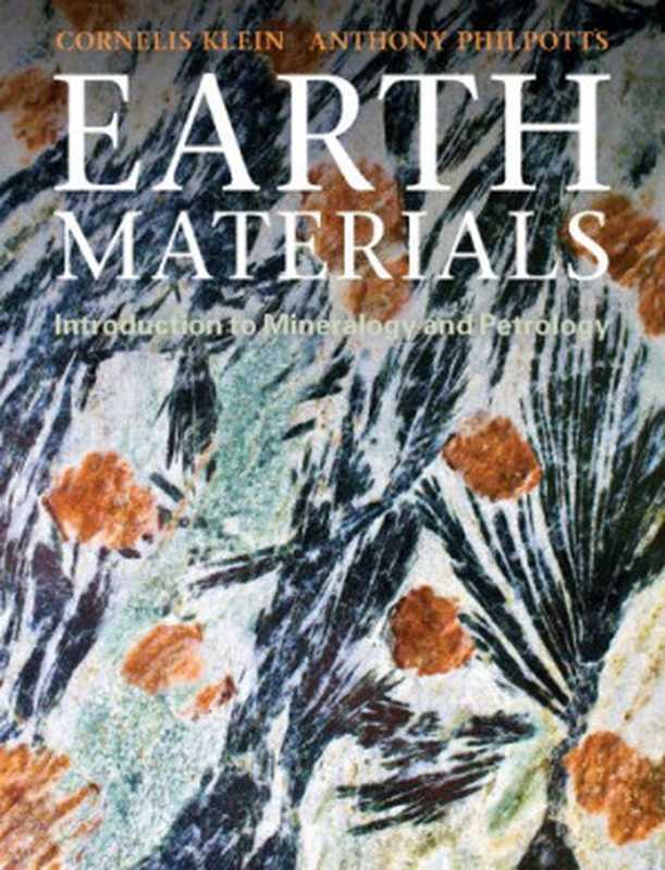 EarthMaterials.IntroductiontoMineralogyandPetrology(CornelisKleinAnthonyPhilpotts)(CamidgeUniversityPress2012)